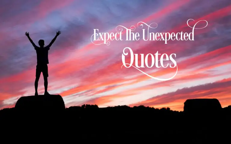 75 Expect The Unexpected Quotes To Inspire