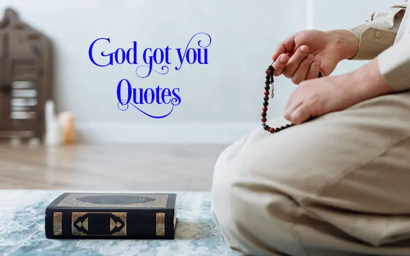 115+ God Got You Quotes Along With Author Names